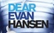 Dear Evan Hansen - June 2, 3pm