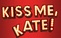 Kiss Me Kate - June 8, 8pm